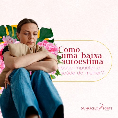 Como uma Baixa Autoestima Pode Impactar a Saúde da Mulher