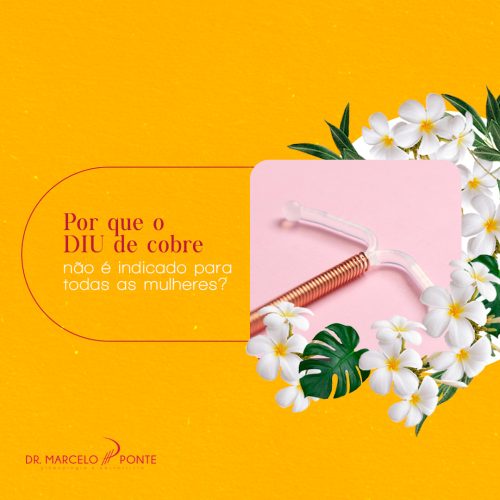 Por que o DIU de cobre não é indicado para todas as mulheres?