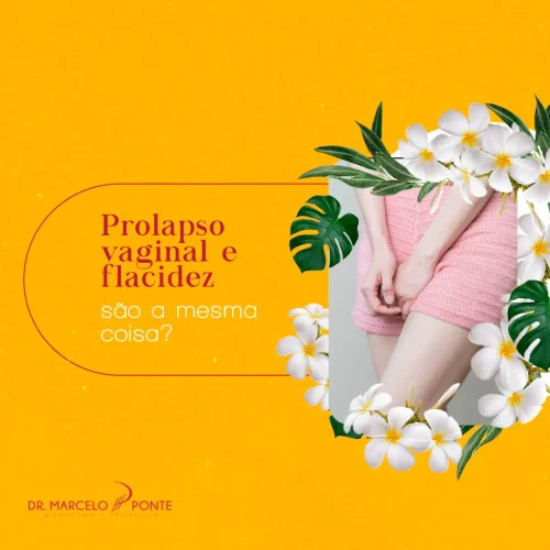 Prolapso vaginal e flacidez são a mesma coisa?