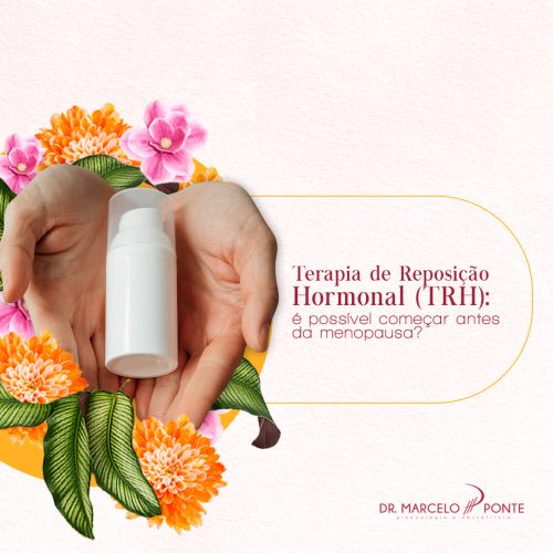 Terapia de Reposição Hormonal (TRH)_ é possível começar antes da menopausa