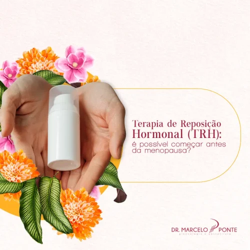 Terapia de Reposição Hormonal (TRH)_ é possível começar antes da menopausa