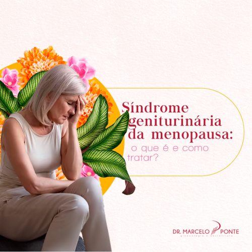 Síndrome Geniturinária da Menopausa: O Que É e Como Tratar?