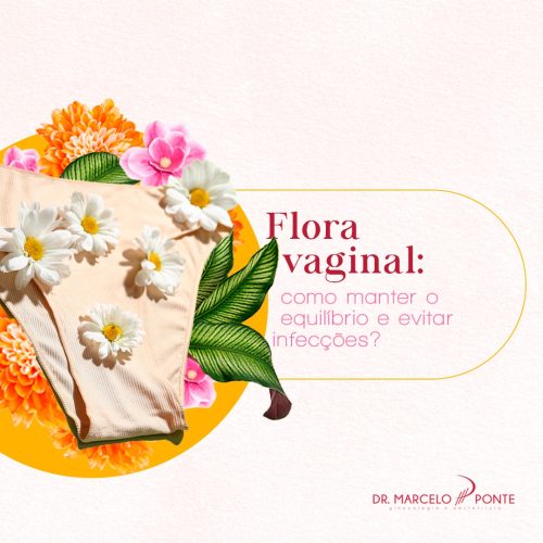 Flora Vaginal: Como Manter o Equilíbrio e Evitar Infecções?