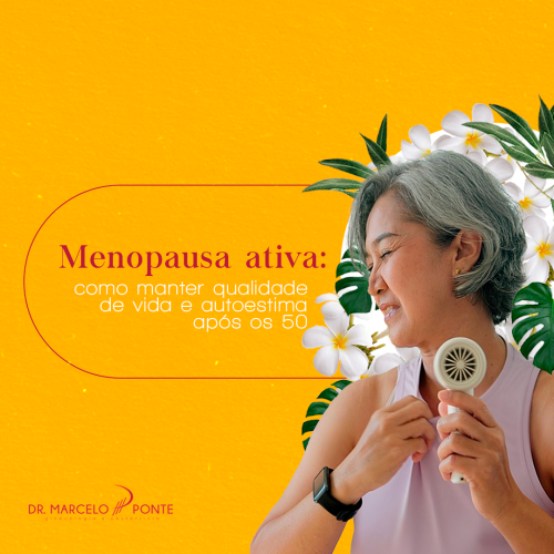 Menopausa ativa: como manter qualidade de vida e autoestima após os 50!