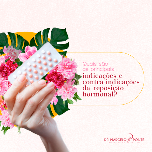 Quais são as principais indicações e contra-indicações da reposição hormonal?