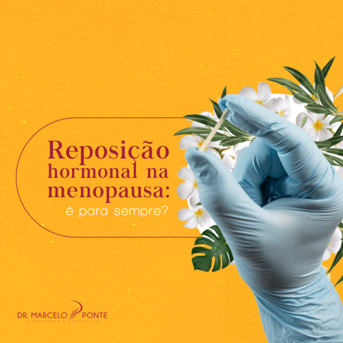 Reposição hormonal na menopausa: é para sempre?